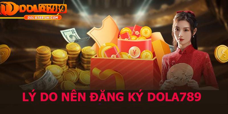 Đăng ký DOLA789 – Hướng dẫn chi tiết sở hữu tài khoản ngay trong 1 phút 7 lý do đăng ký DOLA789