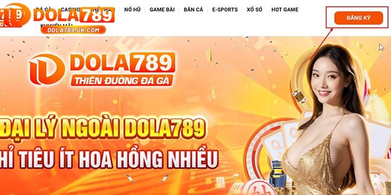Đại lý DOLA789 – Chỉ tiêu ít - Hoa hồng nhiều - Tham gia ngay! 7 đăng ký đại lý DOLA789