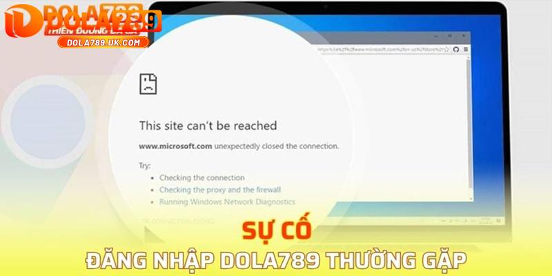 Đăng nhập DOLA789 – Hướng dẫn 3 bước và những lưu ý quan trọng 5 sự cố đăng nhập dola789