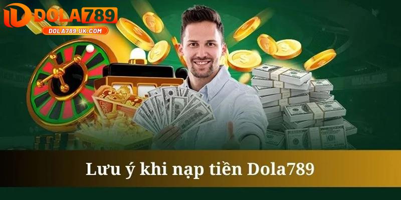 Nạp tiền DOLA789 – Hướng dẫn gửi tiền thành công chỉ trong 2 phút 16 Lưu ý nạp tiền