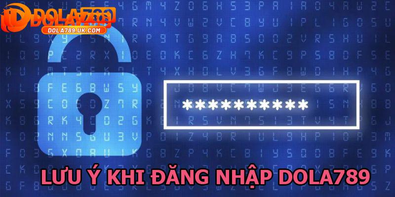 Đăng nhập DOLA789 – Hướng dẫn 3 bước và những lưu ý quan trọng 6 Lưu ý khi đăng nhập