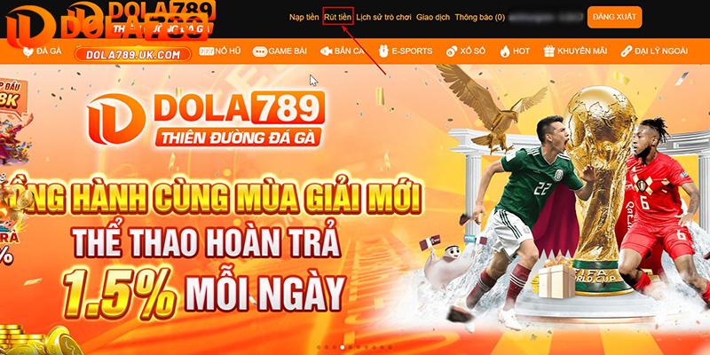 Rút tiền DOLA789 – Hướng dẫn rút tiền về ví an toàn, nhanh chóng 5 rút tiền dola789 - bước 1