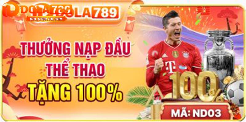 Tặng 100% cược thể thao DOLA789 – Tham gia ngay! 1 tặng 100% cược thể thao